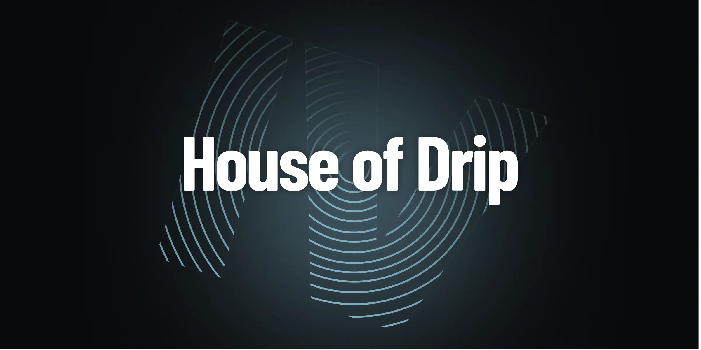 House of Drip